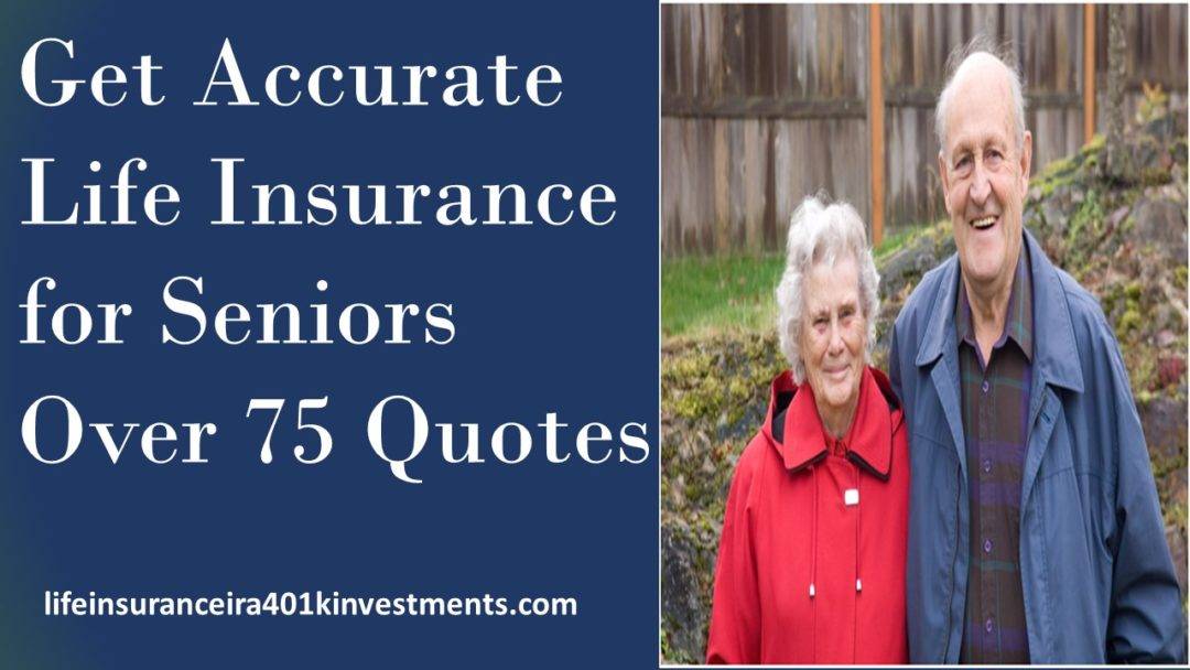 Best Accurate Life Insurance for Seniors Over 75 [Compare]