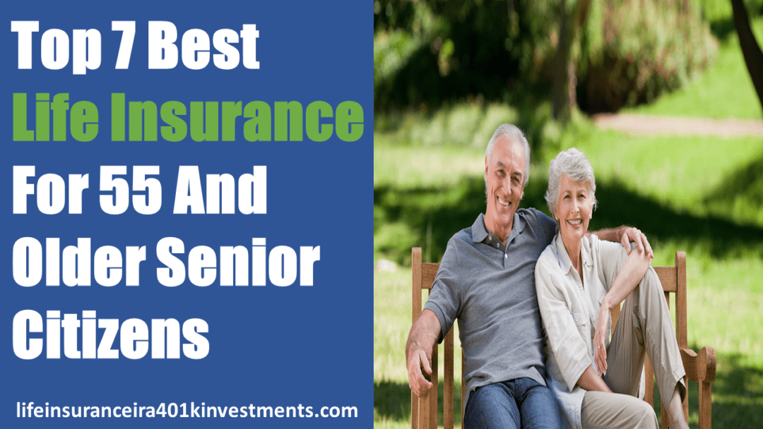 Top 7 Best Life Insurance For 55 And Older Senior Citizens