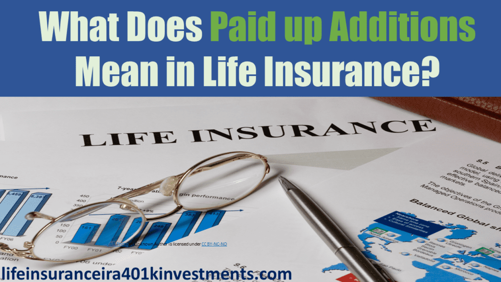Paid up Additions in Life Insurance