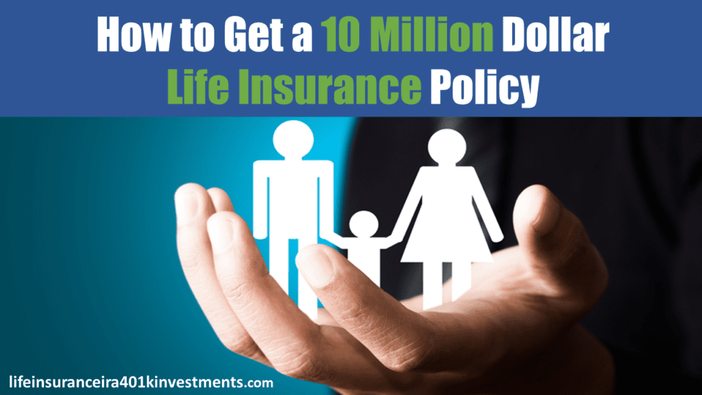 How to Get a 10 Million Dollar Life Insurance Policy