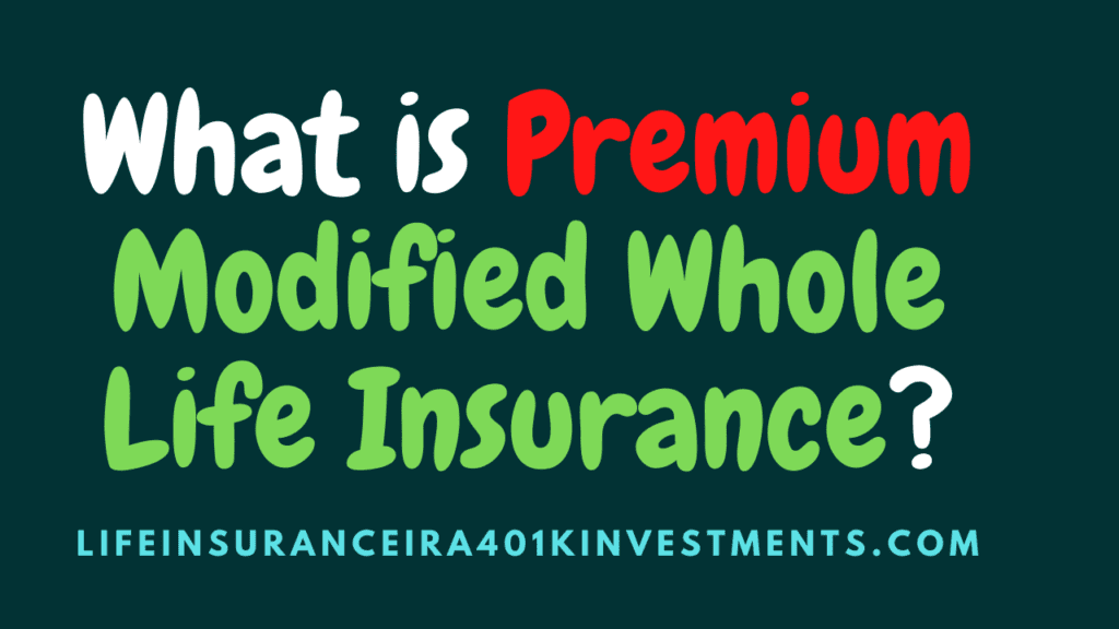 Premium Modified Whole Life Insurance