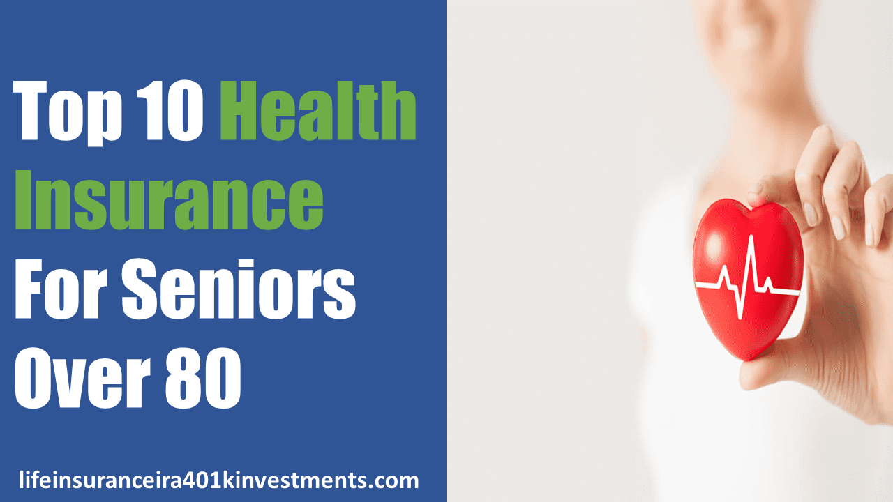 top-10-health-insurance-for-seniors-over-80-medicare-insurance