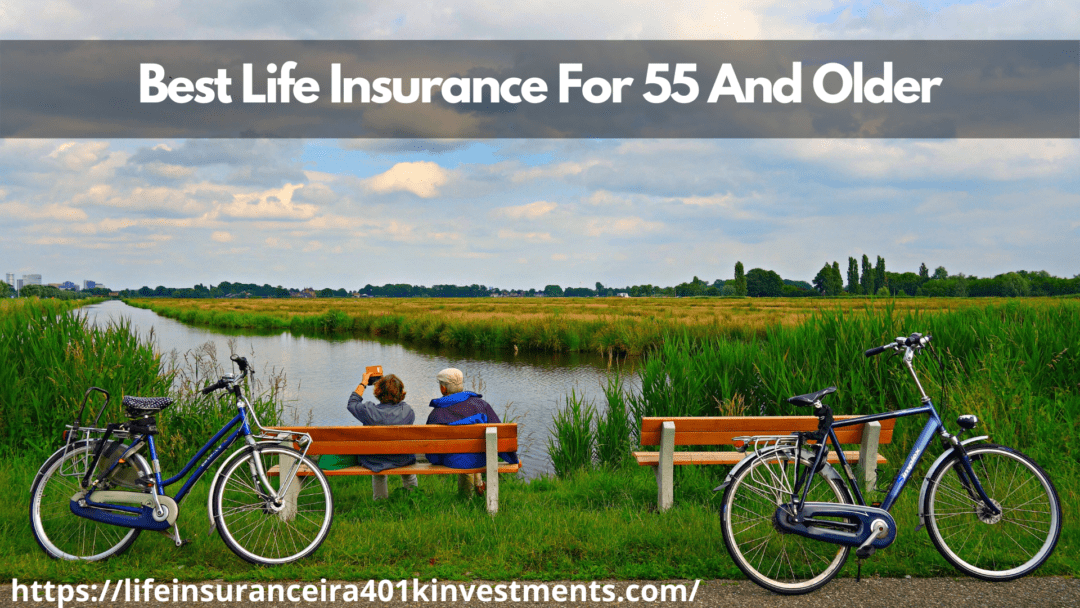 Top 7 Best Life Insurance For 55 And Older Senior Citizens