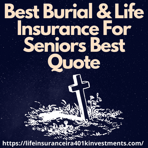 Best Burial & Life Insurance For Seniors Best Quote