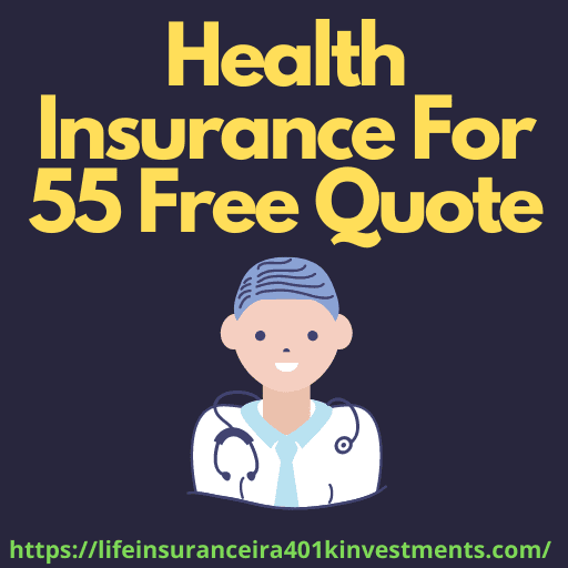 Health Insurance For 55 Free Quote