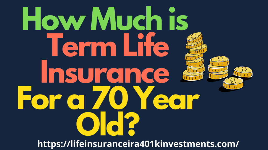  How Much Is Term Life Insurance For A 70 Year Old Compare