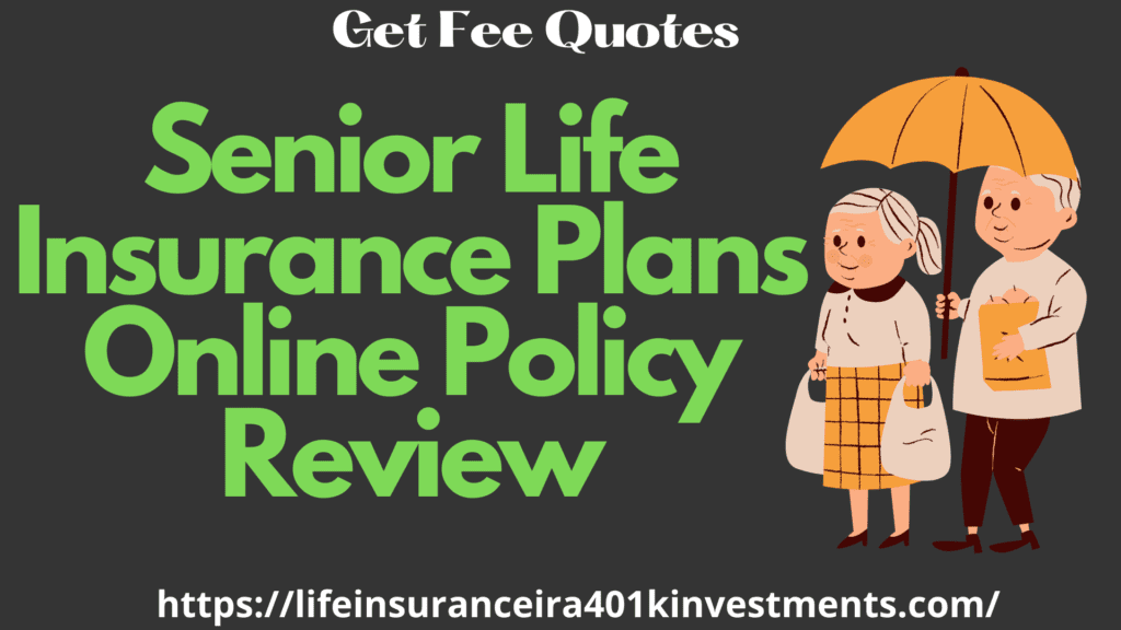 Senior Life Insurance Plans Online Policy Review